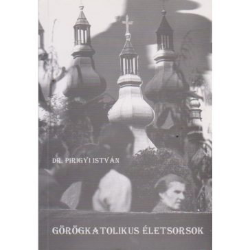 Görögkatolikus életsorsok