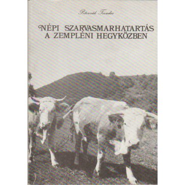 Népi szarvasmarhatartás a zempléni Hegyközben