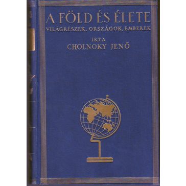   A Föld és élete : világrészek, országok, emberek. [1-5.]