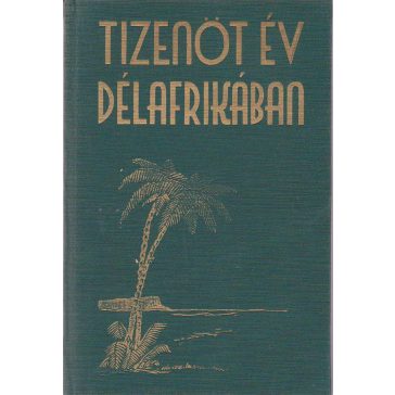 Tizenöt év Délafrikában [Tizenöt év Dél-Afrikában]