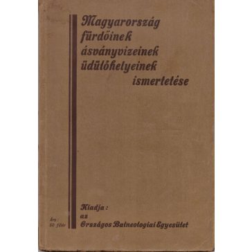   Magyarország fürdőinek, ásványvizeinek, üdülőhelyeinek ismertetése