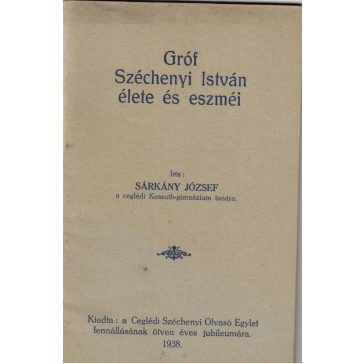 Gróf Széchenyi István élete és eszméi
