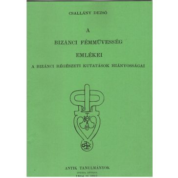 A bizánci fémművesség emlékei (I-II)