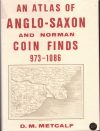 An Atlas of Anglo-Saxon and Norman Coin Finds 973-1086