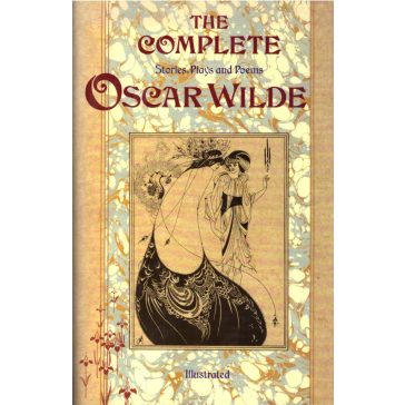 The Complete Stories, Plays and Poems of Oscar Wilde