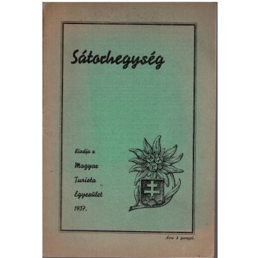   Sátorhegység : [Turisták lapja : havi folyóirat a turistaság és honismeret fejlesztésére] 
