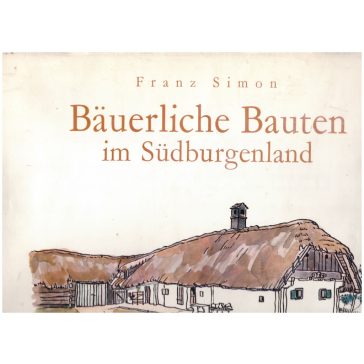 Bäuerliche Bauten im Südburgenland