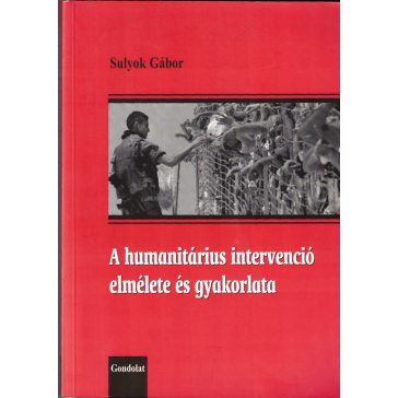 A humanitárius intervenció elmélete és gyakorlata