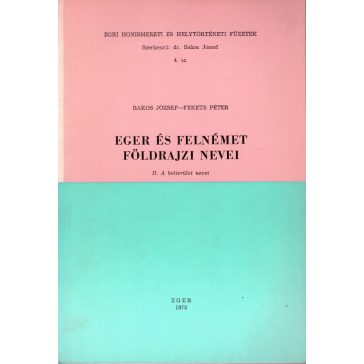 Eger és Felnémet földrajzi nevei : I-II.