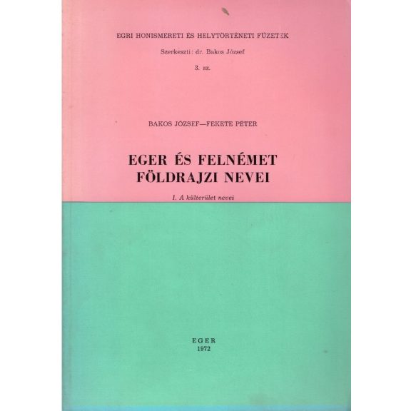 Eger és Felnémet földrajzi nevei : I-II.