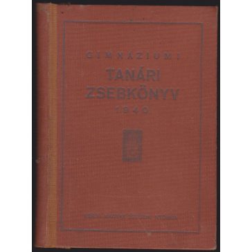 Gimnáziumi tanári zsebkönyv 1940
