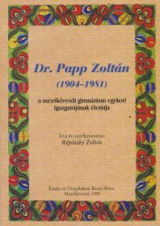 Dr. Papp Zoltán (1904-1981) - a mezőkövesdi gimnázium egykori igazgatójának életútja