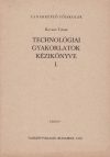 Technológiai gyakorlatok kézikönyve I.