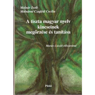 A tiszta magyar nyelv kincseinek megőrzése és tanítása