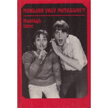 Mondjam vagy mutassam?!