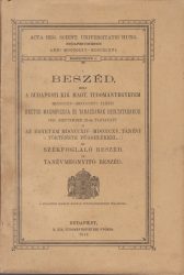 Acta Reg. Scient. Universitatis Hung. Budapestiensis / Anni MDCCCCXV-MDCCCCXVI. / Fasc. 1. [Egyetemi beszédek, 1915-1916. tanév, Királyi Magyar Tudományegyetem, Budapest]