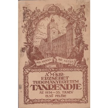   A M. Kir. Erzsébet Tudományegyetem tanrendje az 1934-35. tanév első felére