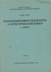 Pszichomotoros fejlesztés a gyógypedagógiában : I. kötet