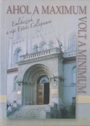 Ahol a maximum volt a minimum : emlékezések a régi Eötvös Collegiumra