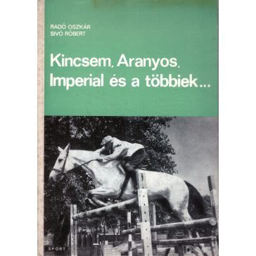 Kincsem, Aranyos, Imperial és a többiek...