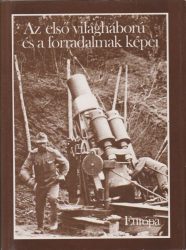 Az első világháború és a forradalmak képei