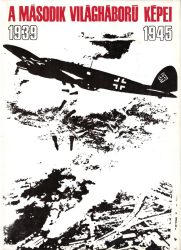 A második világháború képei : [1939-1945] [1-2. köt.]