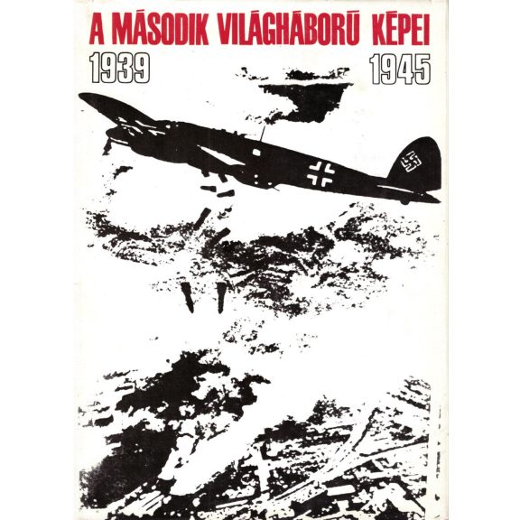 A második világháború képei : [1939-1945] [1-2. köt.]