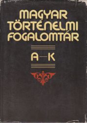 Magyar történelmi fogalomtár : I-II.