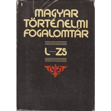 Magyar történelmi fogalomtár : I-II.