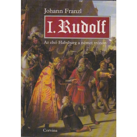 I. Rudolf : az első Habsburg a német trónon