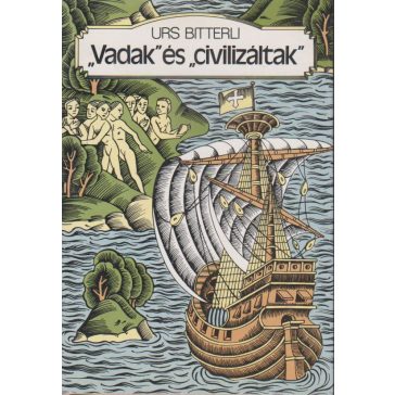   "Vadak" és "civilizáltak" : Az európai-tengerentúli érintkezés szellem- és kultúrtörténete 