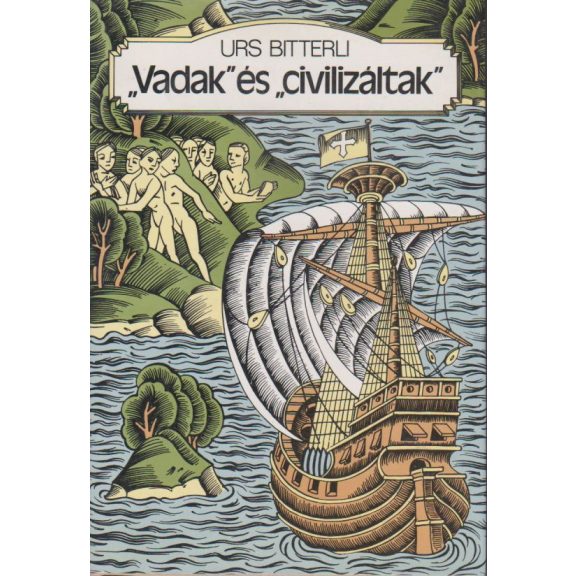 "Vadak" és "civilizáltak" : Az európai-tengerentúli érintkezés szellem- és kultúrtörténete 