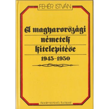 A magyarországi németek kitelepítése 1945-1950