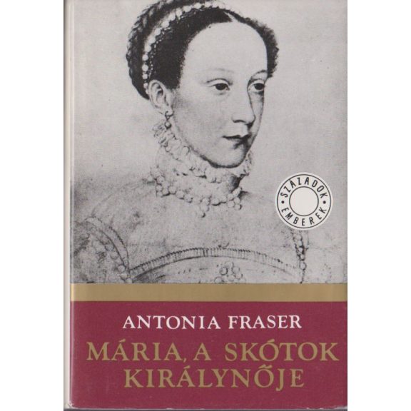 Mária, a skótok királynője : I-II. köt.