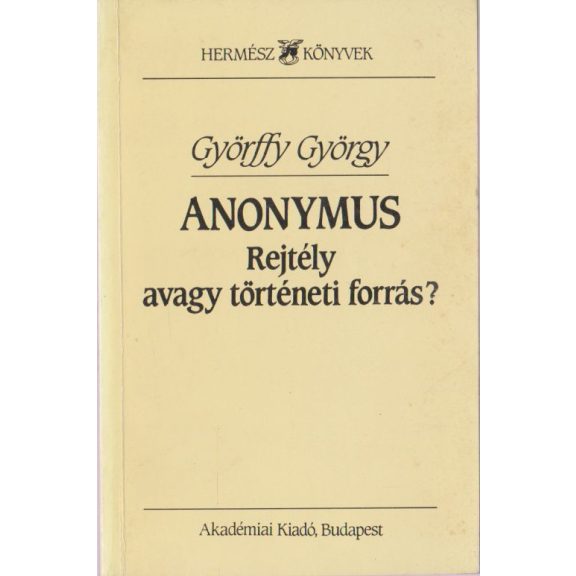 Anonymus : Rejtély avagy történeti forrás?