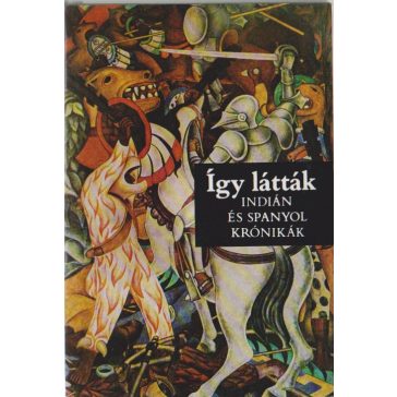 Így látták : Indián és spanyol krónikák