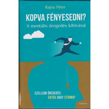 Kopva fényesedni? A mentális öregedés kihívásai