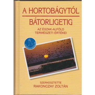 A Hortobágytól Bátorligetig