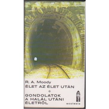 Élet az élet után / Gondolatok a halál utáni életről