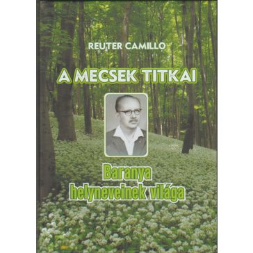 A Mecsek titkai, Baranya helyneveinek világa