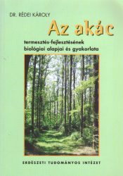 Az akác termesztés-fejlesztésének biológiai alapjai és gyakorlata