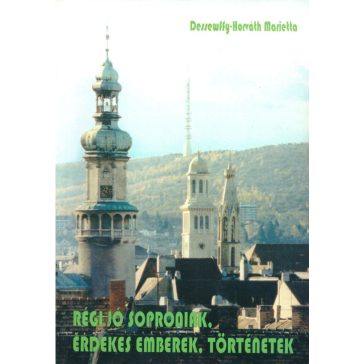 Régi jó soproniak, érdekes emberek, történetek