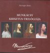 Munkácsy Krisztus-trilógiája