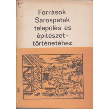   Források és regesták Sárospatak település-és építészettörténetéhez a XVI-XVIII. századi mezővárosi protokollumokban