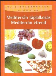 Mediterrán táplálkozás - Mediterrán étrend