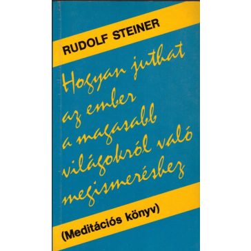   Hogyan juthat az ember a magasabb világokról való megismeréshez?