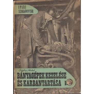 Bányagépek kezelése és karbantartása