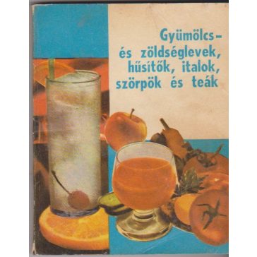   Gyümölcs- és zöldséglevek, hűsítők, italok, szörpök és teák