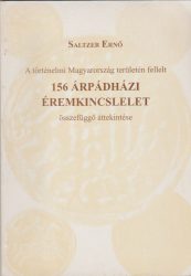 A történelmi Magyarország területén fellelt 156 árpádházi éremkincslelet összefüggő áttekintése