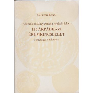   A történelmi Magyarország területén fellelt 156 árpádházi éremkincslelet összefüggő áttekintése